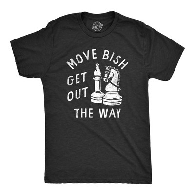 Mens Move Bish Get Out The Way Funny Chess Bishop Parody Joke Tee For Guys  - Crazy Dog Men's T Shirt : Target