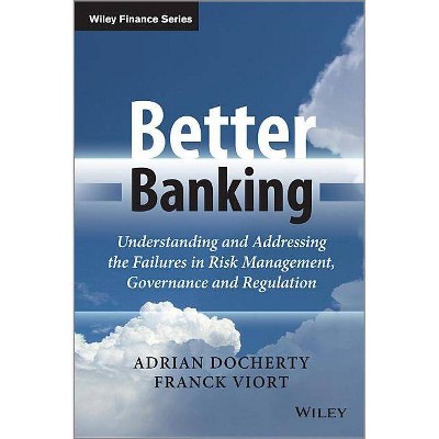 Better Banking - (Wiley Finance) by  Adrian Docherty & Franck Viort (Hardcover)