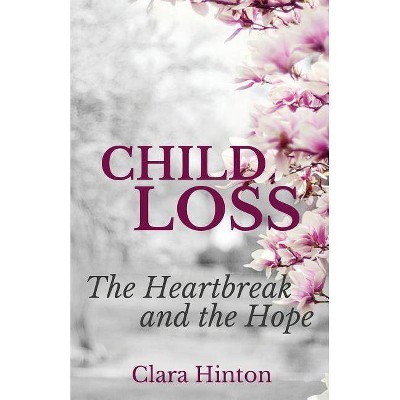 Child Loss - by  Clara Hinton (Paperback)