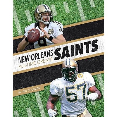 New Orleans Saints All-Time Greats - by  Ted Coleman (Paperback)