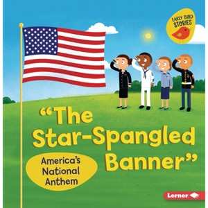 The Star-Spangled Banner - (Celebrate American Symbols (Early Bird Stories (Tm))) by  Martha E H Rustad (Paperback) - 1 of 1