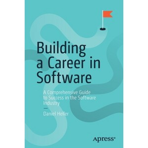 Building a Career in Software - by  Daniel Heller (Paperback) - 1 of 1