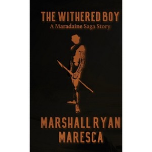The Withered Boy - (Maradaine Saga: Story Shorts) by  Marshall Ryan Maresca (Paperback) - 1 of 1