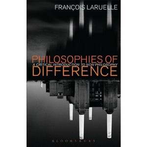 Philosophies of Difference - by  Francois Laruelle (Paperback) - 1 of 1