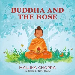 Buddha and the Rose - by  Mallika Chopra (Hardcover)