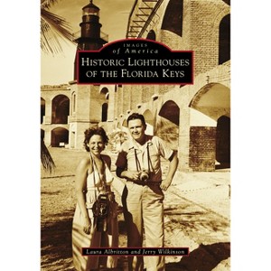 Historic Lighthouses of the Florida Keys - (Images of America) by  Laura Albritton & Jerry Wilkinson (Paperback) - 1 of 1
