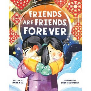 Friends Are Friends, Forever - by  Dane Liu (Hardcover) - 1 of 1