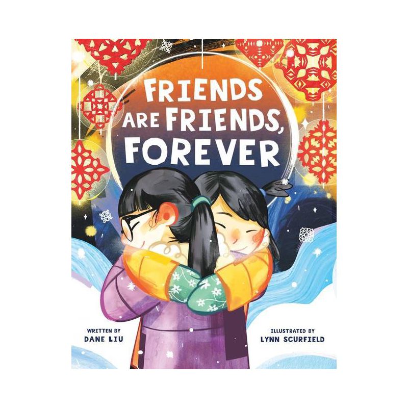 Friends Are Friends, Forever - by  Dane Liu (Hardcover), 1 of 2