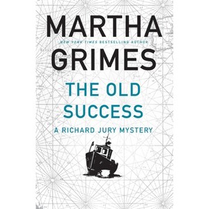 The Old Success - (Richard Jury Mysteries) by Martha Grimes - 1 of 1