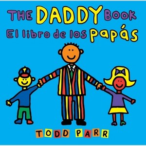The Daddy Book / El Libro de Los Papás - by  Todd Parr (Paperback) - 1 of 1