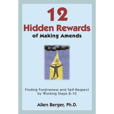 12 Hidden Rewards of Making Amends - by  Allen Berger (Paperback)