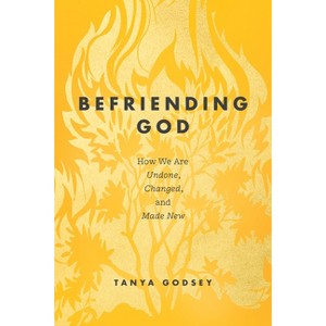Befriending God - by  Tanya Godsey (Paperback) - 1 of 1