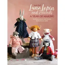 Luna Lapin and Friends, a Year of Making - by  Sarah Peel (Paperback)