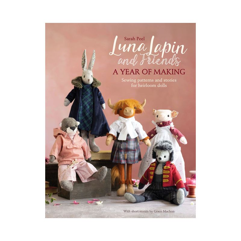 Luna Lapin and Friends, a Year of Making - by  Sarah Peel (Paperback), 1 of 2