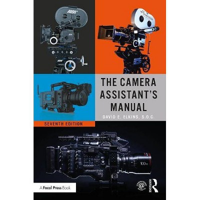 The Camera Assistant's Manual - 7th Edition by  David E Elkins (Paperback)