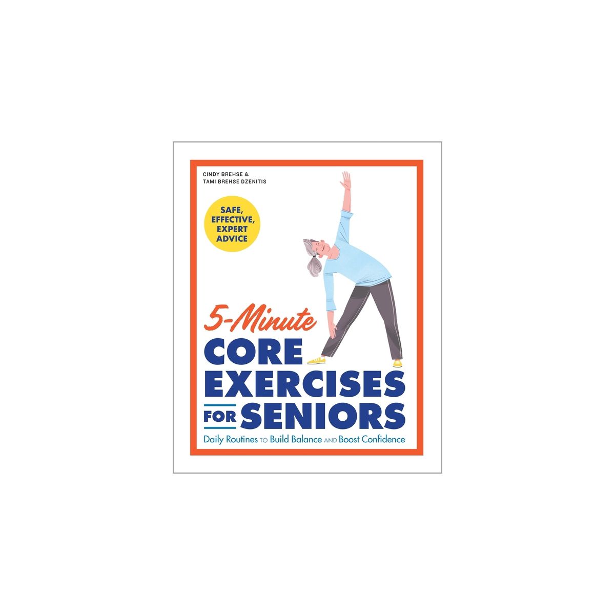 5-Minute Core Exercises for Seniors - by  Cindy Brehse & Tami Brehse Dzenitis (Paperback)