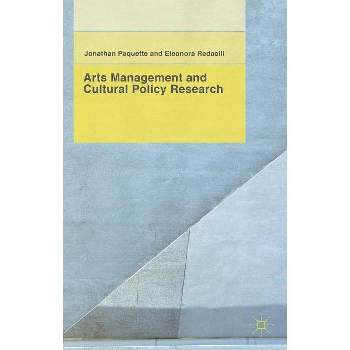 Arts Management and Cultural Policy Research - by  J Paquette & E Redaelli (Hardcover)
