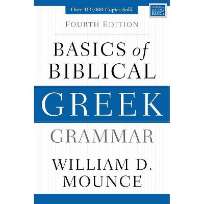 Basics of Biblical Greek Grammar - (Zondervan Language Basics) 4th Edition by  William D Mounce (Hardcover)