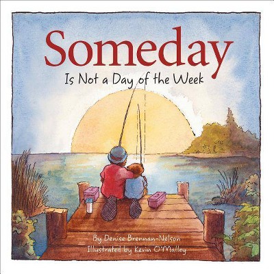 Someday Is Not a Day of the We - by  Denise Brennan-Nelson (Hardcover)