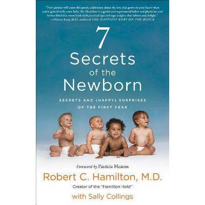 7 Secrets of the Newborn - by  Robert C Hamilton & Sally Collings (Paperback)