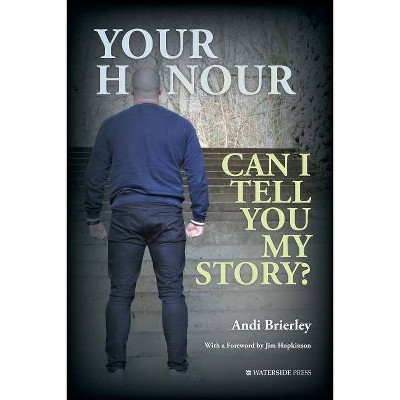 Your Honour Can I Tell You My Story? - by  Briarley Andi (Paperback)