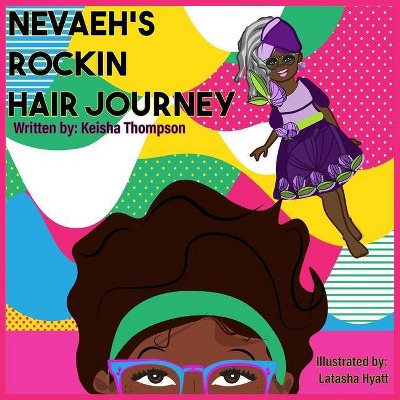 Nevaeh's Rockin' Hair Journey - by  Keisha R Thompson (Paperback)