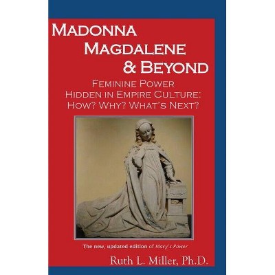 Madonna Magdalene and Beyond - by  Ruth Miller (Paperback)