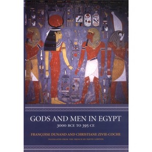 Gods and Men in Egypt - by  Françoise Dunand & Christiane Zivie-Coche (Paperback) - 1 of 1