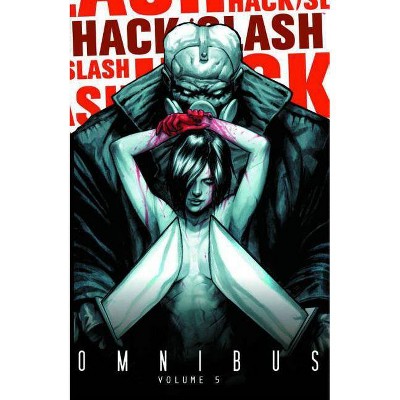 Hack/Slash Omnibus Volume 5 - by  Tim Seeley (Paperback)