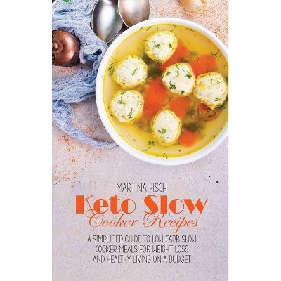 Keto Slow Cooker Recipes - by  Karen Fisch (Hardcover)