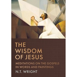 The Wisdom of Jesus - by  N T Wright (Hardcover) - 1 of 1