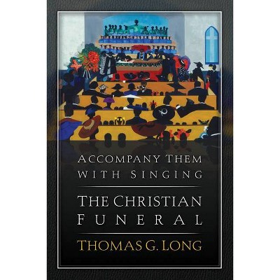 Accompany Them with Singing - by  Thomas G Long (Paperback)