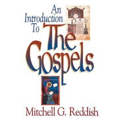 An Introduction to the Gospels - by  Mitchell G Reddish (Paperback)