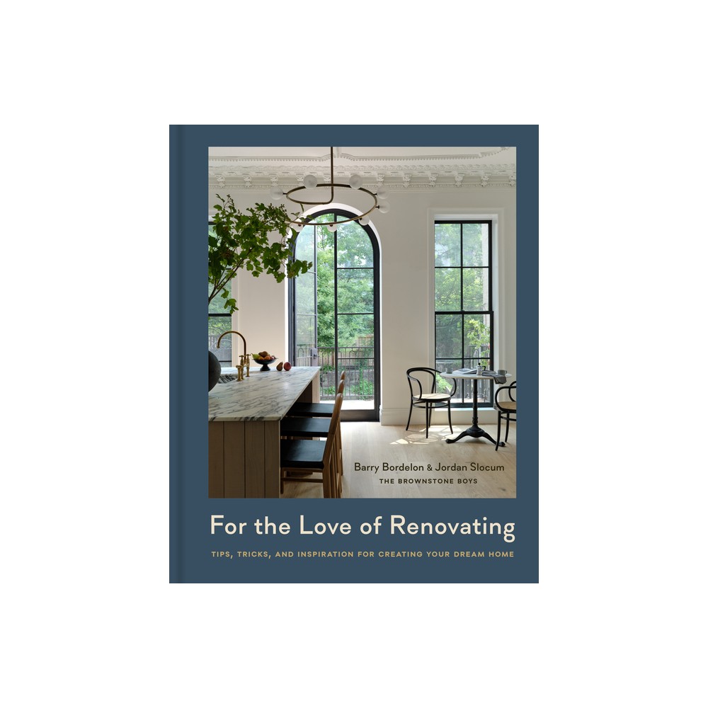 For the Love of Renovating - by Barry Bordelon & Jordan Slocum (Hardcover)