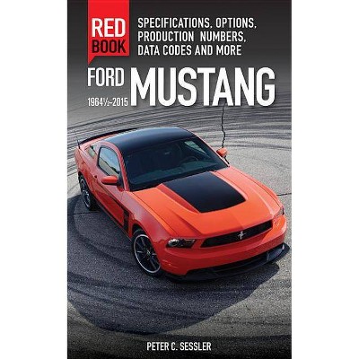  Ford Mustang Red Book 1964 1/2-2015 - by  Peter Sessler (Paperback) 