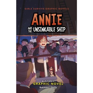 Annie and the Unsinkable Ship - (Girls Survive Graphic Novels) by Amy Rubinate - 1 of 1