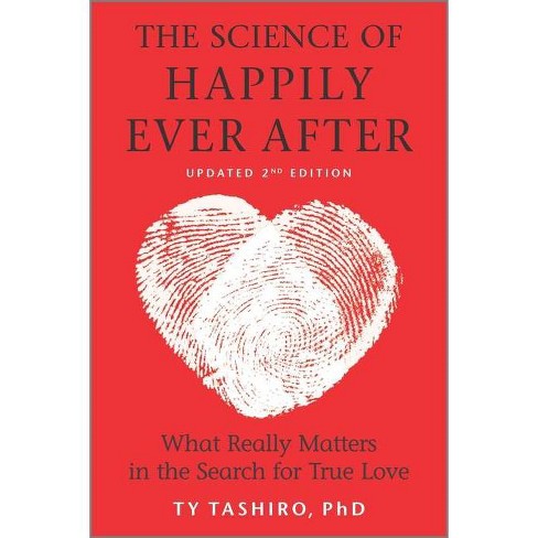 The Science Of Happily Ever After - By Ty Tashiro (paperback) : Target