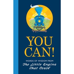 You Can! - (Little Engine That Could) by Watty Piper & Charlie Hart (Hardcover) - 1 of 1