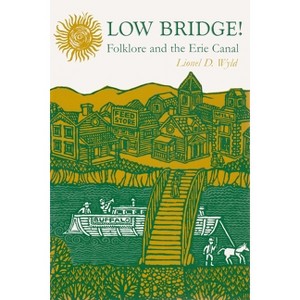 Low Bridge! - (New York State) by  Lionel Wyld (Paperback) - 1 of 1