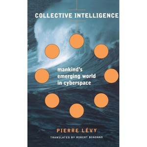 Collective Intelligence - by  Pierre Levy (Paperback) - 1 of 1