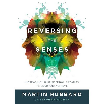 Reversing the Senses - by  Martin Hubbard (Paperback)