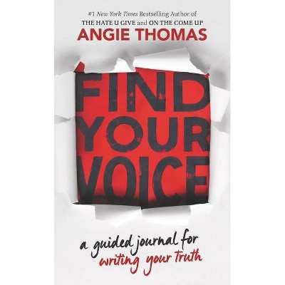 Find Your Voice: A Guided Journal for Writing Your Truth - by Angie Thomas (Paperback)