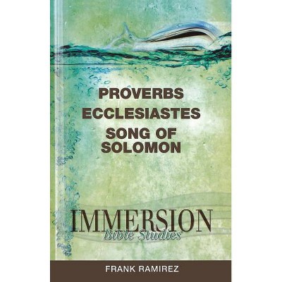 Immersion Bible Studies: Proverbs, Ecclesiastes, Song of Solomon - by  Stan Purdum (Paperback)