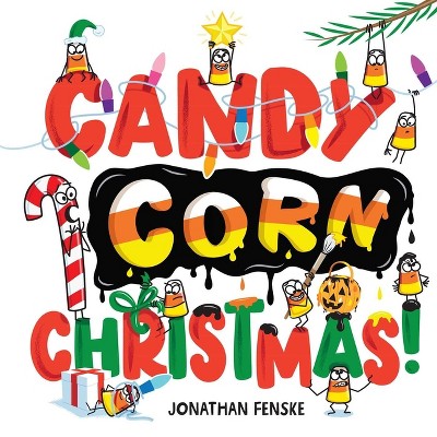 Candy Corn Christmas! - by Jonathan Fenske (Hardcover)