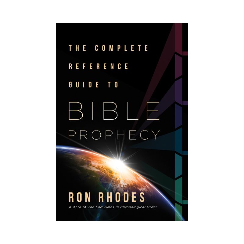 The Complete Reference Guide to Bible Prophecy - by  Ron Rhodes (Paperback), 1 of 2