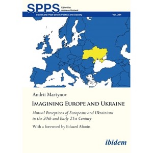 Imagining Europe and Ukraine - (Soviet and Post-Soviet Politics and Society) by  Andrii Martynov (Paperback) - 1 of 1