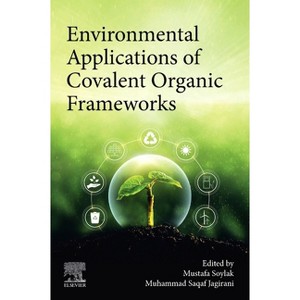 Environmental Applications of Covalent Organic Frameworks - by  Mustafa Soylak & Muhammad Saqaf Jagirani (Paperback) - 1 of 1
