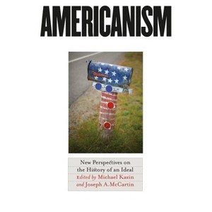Americanism - by  Michael Kazin & Joseph a McCartin (Paperback) - 1 of 1