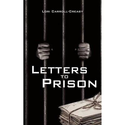 Letters to Prison - by  Lori Carroll-Creasy (Paperback)