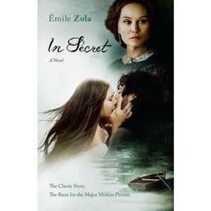 In Secret (Movie Tie-In) - by  Émile Zola (Paperback) - 1 of 1